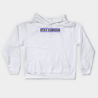 Stay Curious Kids Hoodie